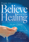 Dare to Believe for Your Healing: Voices of Healing Wisdom By Julia Loren (Compiled by), Smith Wigglesworth (Contribution by), Bill Johnson (Contribution by) Cover Image
