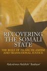 Recovering the Somali State: The Role of Islam, Islamism and Transitional Justice By Abdurahman Abdullahi Cover Image