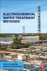 Electrochemical Water Treatment Methods: Fundamentals, Methods and Full Scale Applications Cover Image