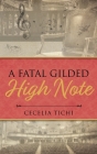 A Fatal Gilded High Note By Cecelia Tichi Cover Image