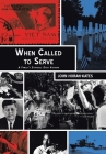 When Called to Serve: A Family's Struggle over Vietnam By John Horan-Kates Cover Image