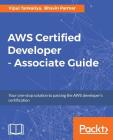AWS Certified Developer - Associate Guide: Your one-stop solution to passing the AWS developer's certification By Vipul Tankariya, Bhavin Parmar Cover Image