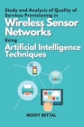 Study and Analysis of Quality of Services Provisioning in Wireless Sensor Networks Using Artificial Intelligence Techniques Cover Image