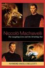 Niccolo Machiavelli: The Laughing Lion and the Strutting Fox Cover Image