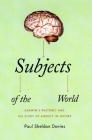 Subjects of the World: Darwin's Rhetoric and the Study of Agency in Nature By Paul Sheldon Davies Cover Image