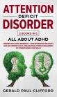 Attention Deficit Disorder: 2 Books in 1: ALL About ADHD: Thriving With Adhd Workbook + Adhd Workbook For Adults, Gain And Improve Focus, Organiza Cover Image