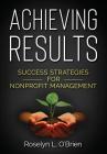 Achieving Results: Success Strategies for Nonprofit Management By Roselyn L. O'Brien Cover Image
