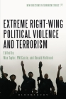 Extreme Right Wing Political Violence and Terrorism (New Directions in Terrorism Studies) By Max Taylor (Editor) Cover Image