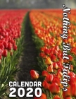 Nothing but Tulips Calendar 2020: 14 Month Desk Calendar Showing Beautiful, Colorful Tulips By Calendar Gal Press Cover Image