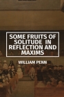 Some Fruits of Solitude in Reflection and Maxims Cover Image