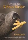 How to Be an Urban Birder (Wildguides #33) By David Lindo, Jamie Oliver (Foreword by) Cover Image