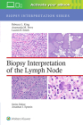 Biopsy Interpretation of the Lymph Node (Biopsy Interpretation Series) By Rebecca Leigh King, MD, Anamarija M. Perry, MD, Lauren B. Smith, MD Cover Image