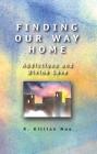 Finding Our Way Home: Addictions and Divine Love Cover Image