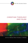 Christian Theology and Islam (Pro Ecclesia #2) By Michael Root (Editor), James J. Buckley (Editor) Cover Image