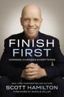 Finish First: Winning Changes Everything By Scott Hamilton Cover Image