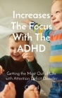 Increases The Focus With The ADHD: Getting the Most Out of Life with Attention Deficit Disorder Cover Image