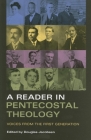 Reader in Pentecostal Theology: Voices from the First Generation By Douglas Jacobsen (Editor) Cover Image