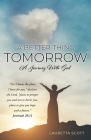 A Better Thing Tomorrow: A Journey With God Cover Image