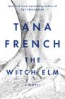 The Witch Elm: A Novel By Tana French Cover Image