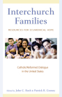 Interchurch Families: Resources for Ecumenical Hope: Catholic/Reformed Dialogue in the United States Cover Image