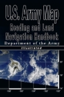U.S. Army Map Reading and Land Navigation Handbook - Illustrated (U.S. Army) By U S Dept of the Army, Department of the Army, Department of the U S Army Cover Image