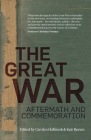 The Great War: Aftermath and Commemoration By Carolyn Holbrook (Editor), Keir Reeves (Editor) Cover Image