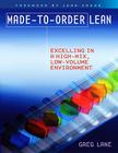 Made-To-Order Lean: Excelling in a High-Mix, Low-Volume Environment By Greg Lane, John Shook Cover Image