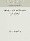 Ernst Kurth as Theorist and Analyst (Anniversary Collection) By Lee A. Rothfarb Cover Image