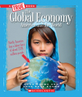 The Global Economy: America and the World (A True Book: Great American Business) (A True Book (Relaunch)) By Hugh Roome, Anne Ross Roome Cover Image