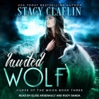 Hunted Wolf Lib/E By Stacy Claflin, Elise Arsenault (Read by), Rudy Sanda (Read by) Cover Image