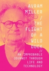 The Flight of a Wild Duck: An Improbable Journey Through Life and Technology Cover Image
