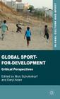 Global Sport-For-Development: Critical Perspectives (Global Culture and Sport) By N. Schulenkorf (Editor), Daryl Adair Cover Image