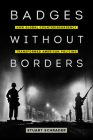 Badges without Borders: How Global Counterinsurgency Transformed American Policing (American Crossroads #56) By Stuart Schrader Cover Image