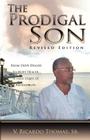 The Prodigal Son; From Dope Dealer to Hope Dealer... a True Story of Redemption, Restoration, and Forgiveness By Sr. V. Ricardo Thomas Cover Image