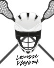 Lacrosse Playbook: For Players and Coaches - Outdoors - Team Sport Cover Image
