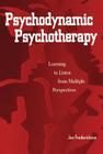 Psychodynamic Psychotherapy: Learning to Listen from Multiple Perspectives By Jon Frederickson Cover Image