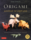Origami Animal Sculpture: Paper Folding Inspired by Nature: Fold and Display Intermediate to Advanced Origami Art (Origami Book with 22 Models a [With By John Szinger, Bob Plotkin (Photographer) Cover Image