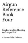 Airgun Reference Book Four: Marksmanship, Hunting & Competition By Poorman Plinker Cover Image
