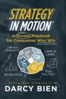 Strategy in Motion: A Proven Playbook for Companies Who Win By Darcy Bien Cover Image