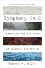 Symphony in C: Carbon and the Evolution of (Almost) Everything By Robert M. Hazen Cover Image
