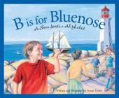 B Is for Bluenose: A Nova Scotia Alphabet (Discover Canada Province by Province) Cover Image