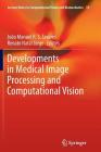 Developments in Medical Image Processing and Computational Vision (Lecture Notes in Computational Vision and Biomechanics #19) By João Manuel R. S. Tavares (Editor), Renato Natal Jorge (Editor) Cover Image