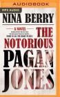 The Notorious Pagan Jones By Nina Berry, Elizabeth Evans (Read by) Cover Image