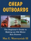 Cheap Outboards: The Beginner's Guide to Making an Old Motor Run Forever By Max Wawrzyniak Cover Image