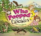 Who Pooped in the Cascades?: Scat and Tracks for Kids (Who Pooped in the Park?) By Gary D. Robson Cover Image