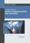 Introduction to Mobile Communications and Networks By Charles Harper (Editor) Cover Image