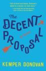 The Decent Proposal: A Novel By Kemper Donovan Cover Image