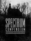 Spectrum Compendium: Archival Documentation of the Post-Industrial Underground Spectrum Magazine Archive 1998-2002 By Richard Stevenson Cover Image