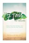 The Seven Tools of Healing: Unlock Your Inner Wisdom and Live the Life Your Soul Desires By Steven M. Hall Cover Image