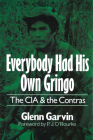 Everybody Had His Own Gringo: The CIA and the Contras Cover Image
